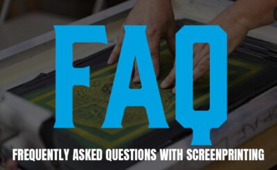 Frequently Asked Questions with Screenprinting